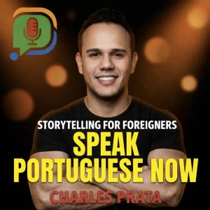 Speak Portuguese Now Podcast for Foreigners: Learn Portuguese through Storytelling