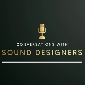 Conversations with Sound Designers