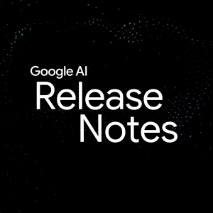 Google AI: Release Notes