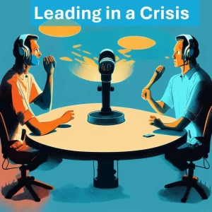 The Leading in a Crisis Podcast
