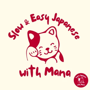 Slow and Easy Japanese with Mana