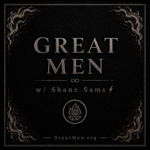 Great Men w/ Shane Sams