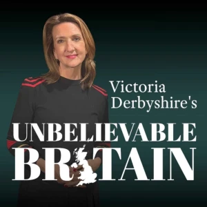 Victoria Derbyshire's Unbelievable Britain