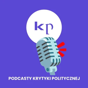 Podcasty Krytyki Politycznej