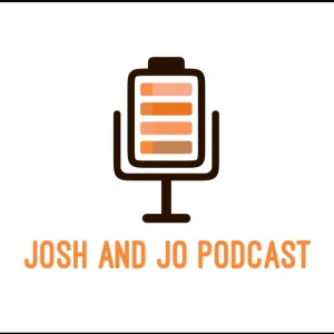 Josh and Jo Podcast
