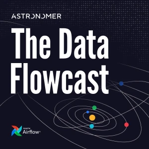 The Data Flowcast: Mastering Apache Airflow ® for Data Engineering and AI