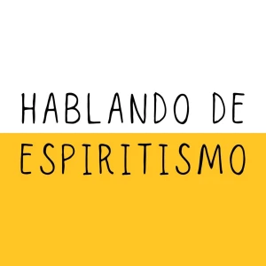 Hablando de Espiritismo