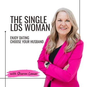 The Single LDS Woman | Loneliness, Dating, Self-Confidence, Happiness