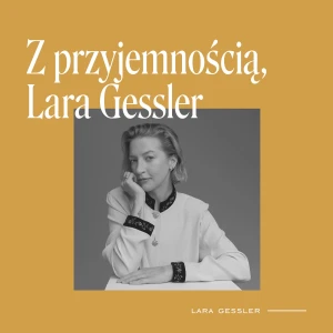 Z przyjemnością, Lara Gessler