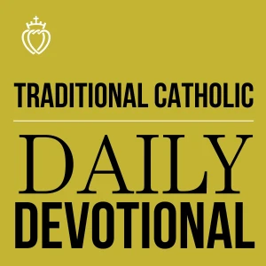 Traditional Catholic Daily Devotional