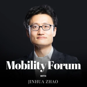 Mobility Forum with Jinhua Zhao