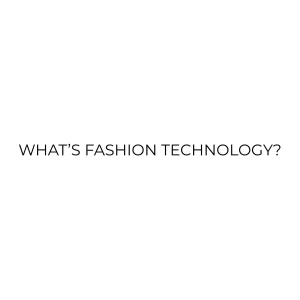 What is Fashion Technology Podcast