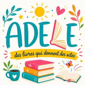 Adèle : des livres qui donnent des ailes