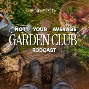 Not Your Average Garden Club Podcast