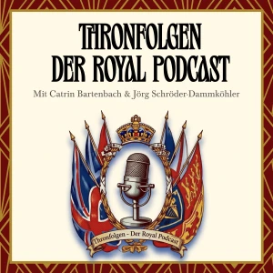 Thronfolgen – der Royal Podcast