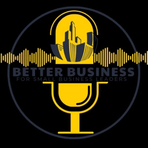 Better Business for Small Business Leaders