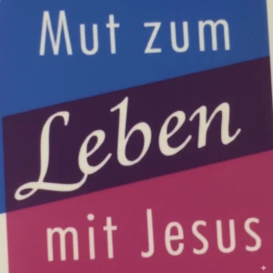 Mut zum Leben mit Jesus