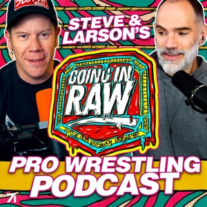 Going In Raw: A Pro Wrestling Podcast