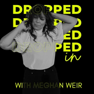 Dropped In with Meghan Weir
