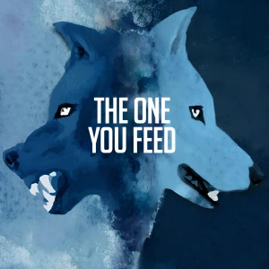 The One You Feed | Personal Growth, Emotional Resilience & Purpose
