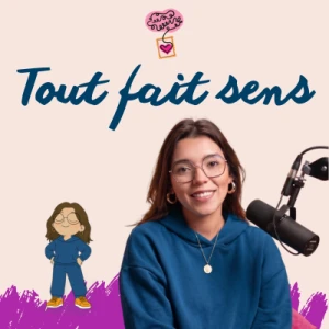 Tout fait sens, L'art de se comprendre - podcast de développement personnel & pop culture