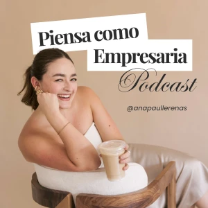 Piensa como empresaria podcast