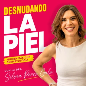 Desnudando LA PIEL | Dra. Silvia Pérez Gala
