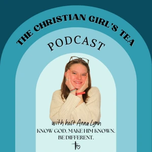 The Christian Girl's Tea Podcast