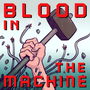 Blood in the Machine: The Podcast