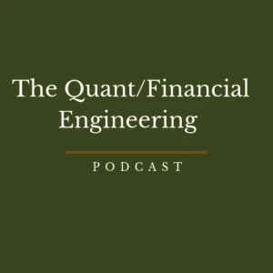 The Quant / Financial Engineering Podcast