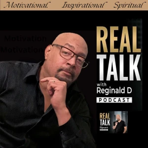 Motivational Speeches, Inspiration & Real Talk with Reginald D (Motivational Speeches/Inspirational Stories)