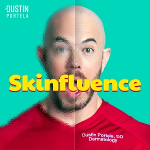 Skinfluence with Dr. Dustin Portela