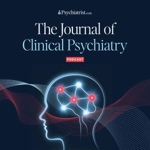 The Journal of Clinical Psychiatry Podcast