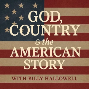 God, Country & the American Story With Billy Hallowell