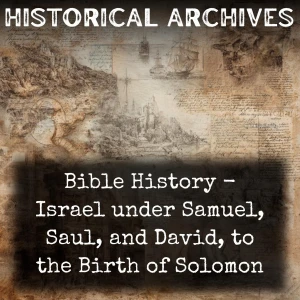 Bible History - Israel under Samuel, Saul, and David, to the Birth of Solomon