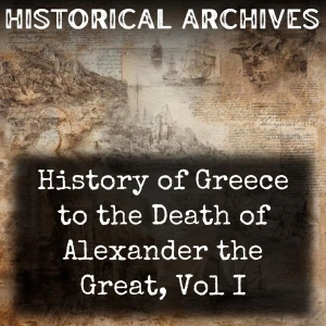 History of Greece to the Death of Alexander the Great, Vol I