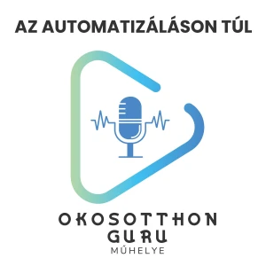 Az automatizáláson túl - OkosOtthon Guru Műhelye