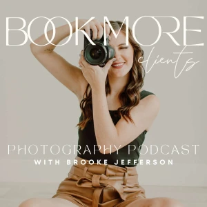 Book More Photography Clients Podcast | Photography Business, Photography Leads, Marketing