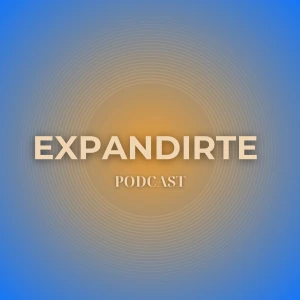 EXPANDIRTE Podcast by Gabriela Mina
