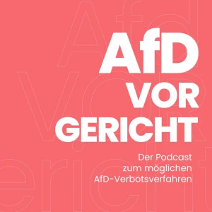 AfD vor Gericht - Der Podcast zum möglichen AfD-Verbotsverfahren