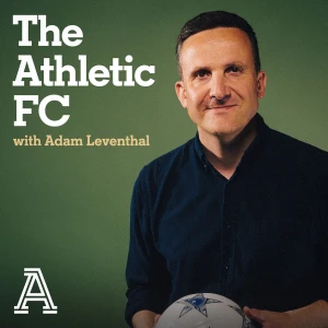 The Athletic FC Podcast