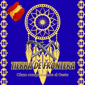 Tierra de Frontera: cómo conquistamos el Oeste.