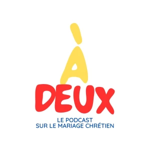 À deux - Le podcast du mariage chrétien