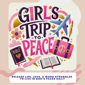 Girls Trip to Peace (Bible Chats for Christian Women and Faith Based Female Entrepreneurs)
