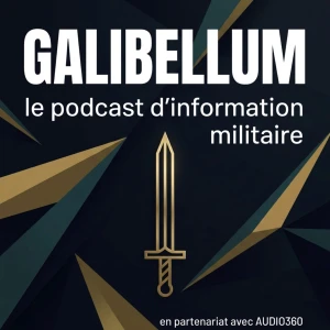 Galibellum : L’info militaire sous toutes ses coutures