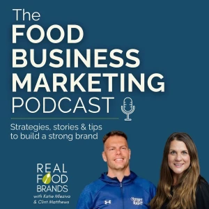 Food Business Marketing Podcast | Brand Strategy, Sales, & Growth for Food & Farm Brands