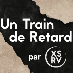 Un Train de Retard, le Podcast JV
