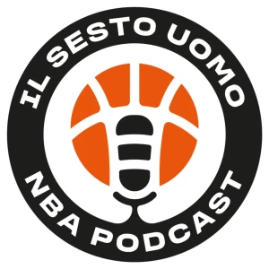 Il Sesto Uomo - NBA Podcast
