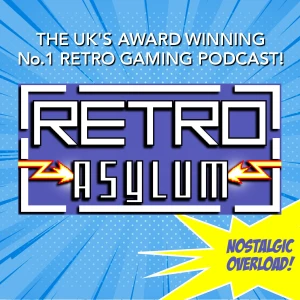 Retro Asylum - The UK's No.1 Retro Gaming Podcast