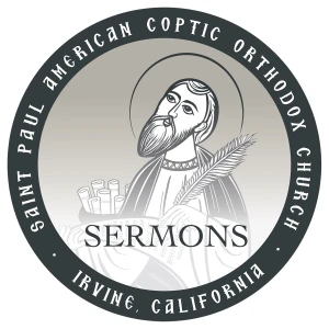 St. Paul American Coptic Orthodox Church Podcast - Sermon
